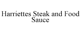 HARRIETTES STEAK AND FOOD SAUCE