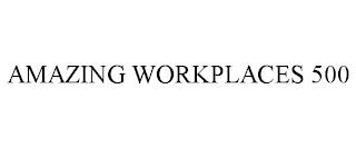 AMAZING WORKPLACES 500