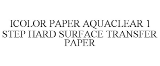 ICOLOR PAPER AQUACLEAR 1 STEP HARD SURFACE TRANSFER PAPER