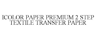 ICOLOR PAPER PREMIUM 2 STEP TEXTILE TRANSFER PAPER