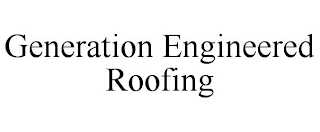 GENERATION ENGINEERED ROOFING