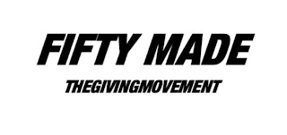 FIFTY MADE THEGIVINGMOVEMENT