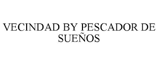 VECINDAD BY PESCADOR DE SUEÑOS