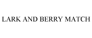 LARK AND BERRY MATCH