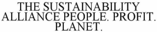 THE SUSTAINABILITY ALLIANCE PEOPLE. PROFIT. PLANET