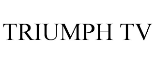 TRIUMPH TV