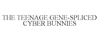 THE TEENAGE GENE-SPLICED CYBER BUNNIES