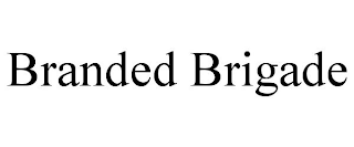 BRANDED BRIGADE