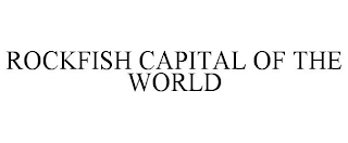 ROCKFISH CAPITAL OF THE WORLD