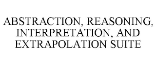 ABSTRACTION, REASONING, INTERPRETATION, AND EXTRAPOLATION SUITE