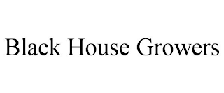 BLACK HOUSE GROWERS