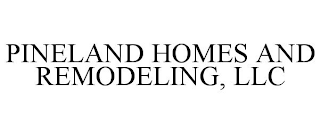 PINELAND HOMES AND REMODELING, LLC