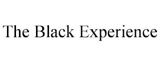 THE BLACK EXPERIENCE