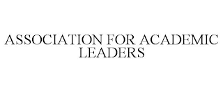 ASSOCIATION FOR ACADEMIC LEADERS