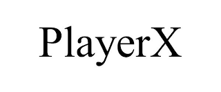 PLAYERX