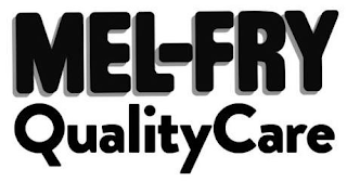 MEL-FRY QUALITYCARE