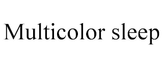MULTICOLOR SLEEP