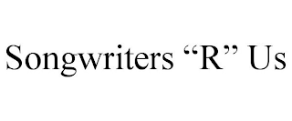 SONGWRITERS "R" US