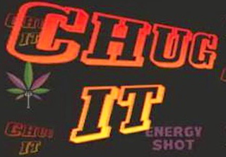 CHUG IT ENERGY SHOT IT