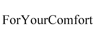 FORYOURCOMFORT