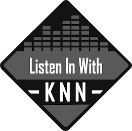 LISTEN IN WITH KNN