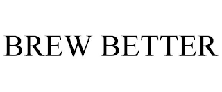BREW BETTER
