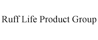 RUFF LIFE PRODUCT GROUP