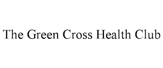 THE GREEN CROSS HEALTH CLUB