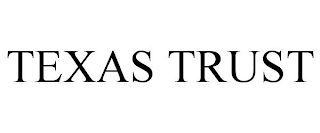 TEXAS TRUST