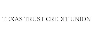 TEXAS TRUST CREDIT UNION