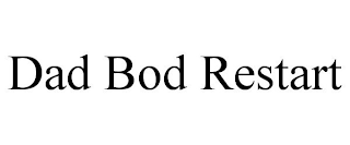 DAD BOD RESTART