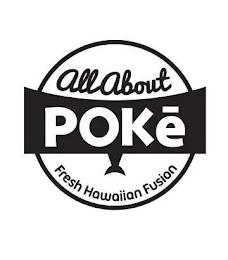 ALL ABOUT POKE FRESH HAWAIIAN FUSION