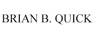 BRIAN B. QUICK