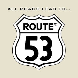 ALL ROADS LEAD TO... ROUTE53