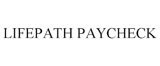 LIFEPATH PAYCHECK