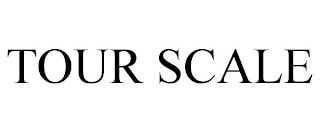 TOUR SCALE