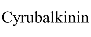 CYRUBALKININ