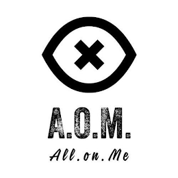 X A.O.M. ALL.ON.ME.