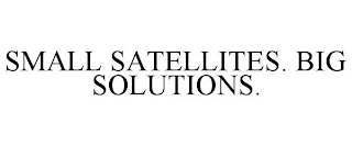 SMALL SATELLITES. BIG SOLUTIONS.