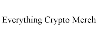EVERYTHING CRYPTO MERCH