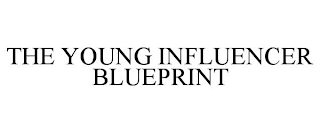 THE YOUNG INFLUENCER BLUEPRINT