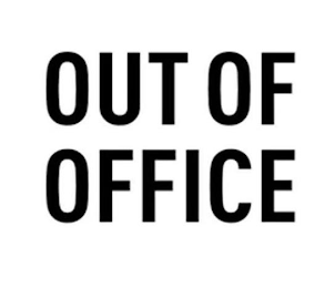 OUT OF OFFICE