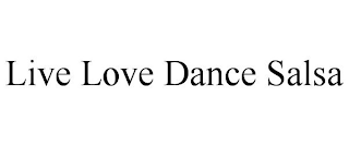 LIVE LOVE DANCE SALSA