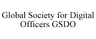 GLOBAL SOCIETY FOR DIGITAL OFFICERS GSDO