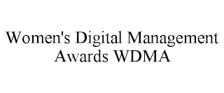 WOMEN'S DIGITAL MANAGEMENT AWARDS WDMA