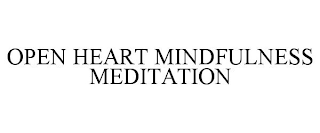 OPEN HEART MINDFULNESS MEDITATION