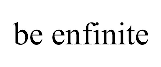 BE ENFINITE