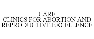 CARE CLINICS FOR ABORTION AND REPRODUCTIVE EXCELLENCE