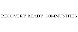 RECOVERY READY COMMUNITIES