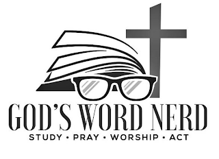 GOD'S WORD NERD STUDY · PRAY · WORSHIP · ACT